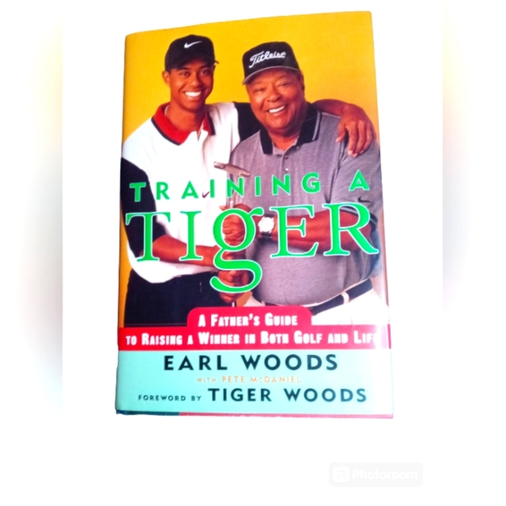 Training A Tiger A Father's Guide To Raising A Winner in both golf and life book